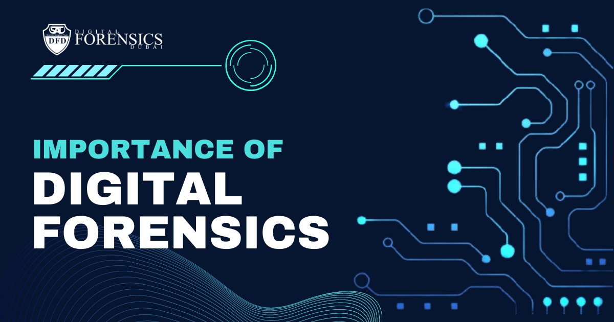 The Importance of Digital Forensics in Today's World